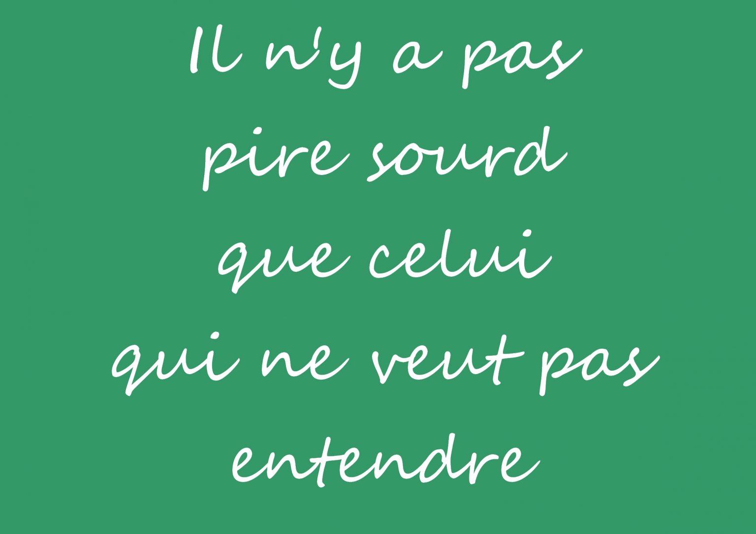 194. Il N’est Pire Sourd Que Celui Qui Ne Veut Pas Entendre – Château ...